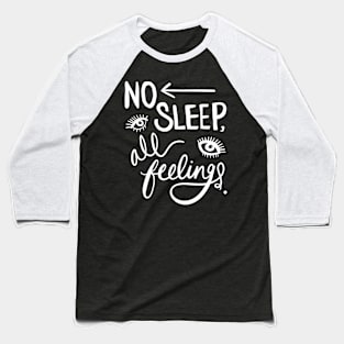 Insomnia: No Sleep, All Feelings Funny Sleepless Design Baseball T-Shirt